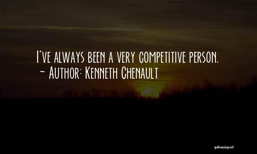 Competitive Person Quotes By Kenneth Chenault