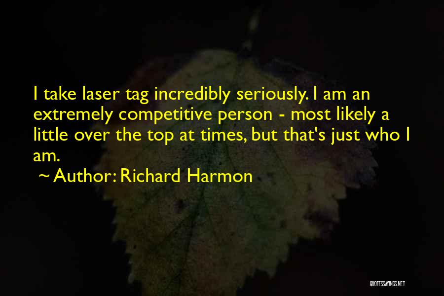 Competitive Person Quotes By Richard Harmon