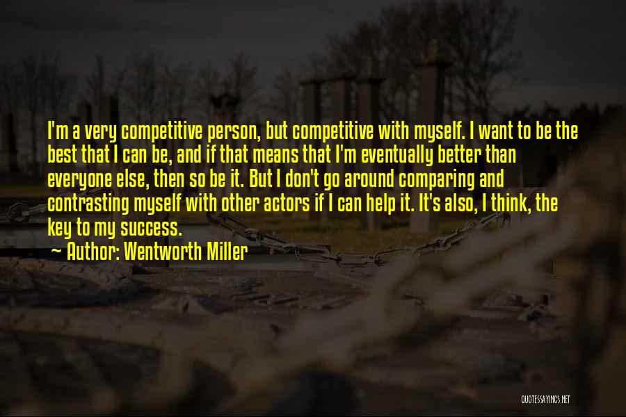 Competitive Person Quotes By Wentworth Miller