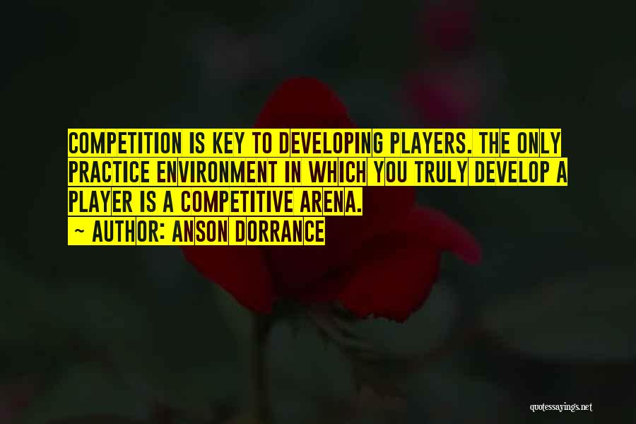 Competitive Sports Quotes By Anson Dorrance