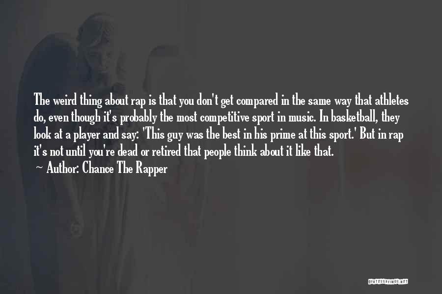 Competitive Sports Quotes By Chance The Rapper