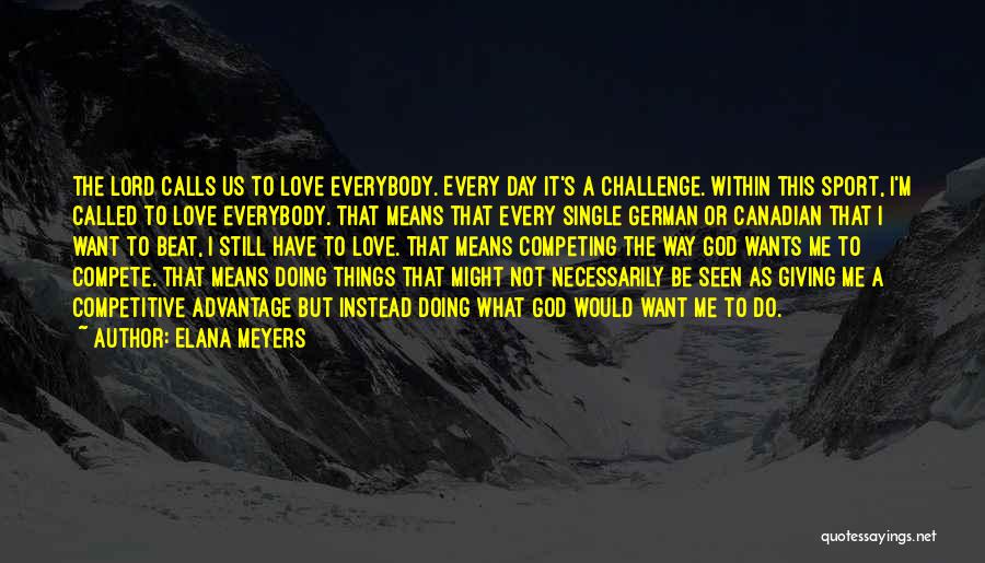 Competitive Sports Quotes By Elana Meyers