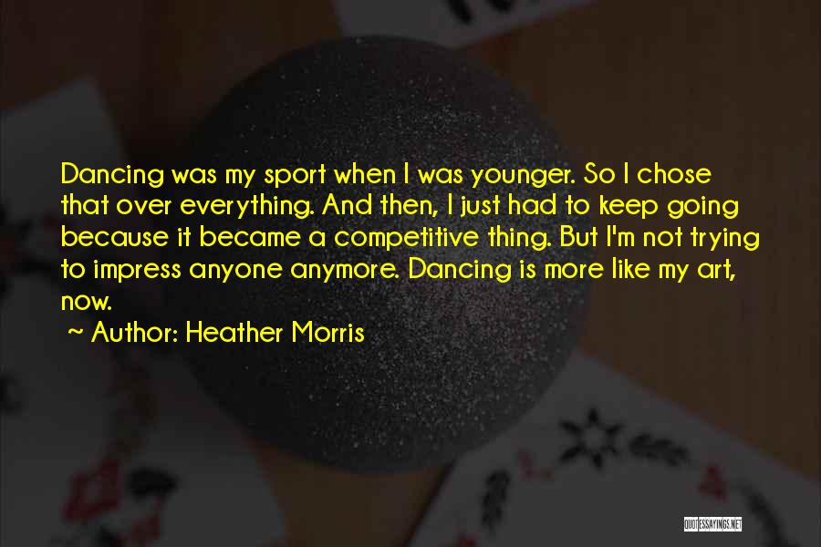 Competitive Sports Quotes By Heather Morris