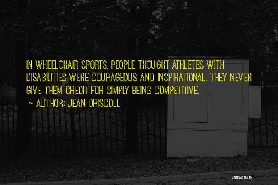 Competitive Sports Quotes By Jean Driscoll