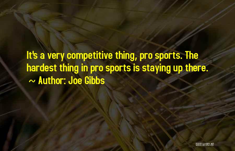 Competitive Sports Quotes By Joe Gibbs