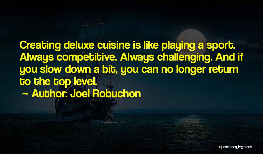 Competitive Sports Quotes By Joel Robuchon