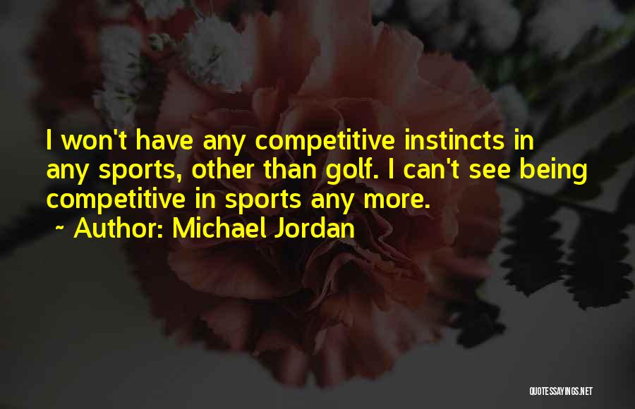 Competitive Sports Quotes By Michael Jordan