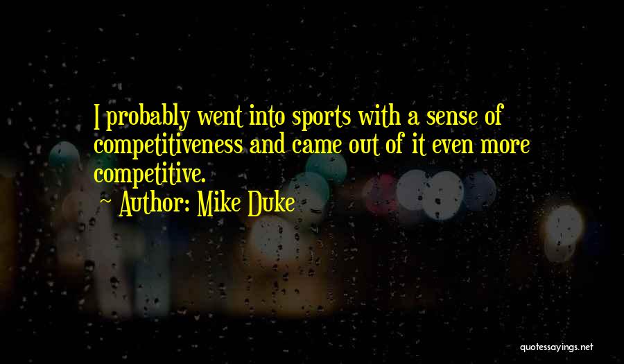 Competitive Sports Quotes By Mike Duke