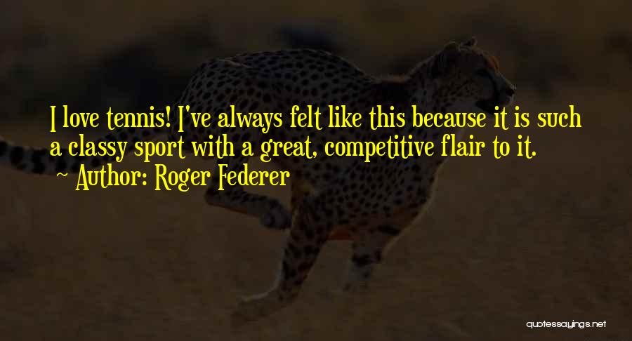 Competitive Sports Quotes By Roger Federer