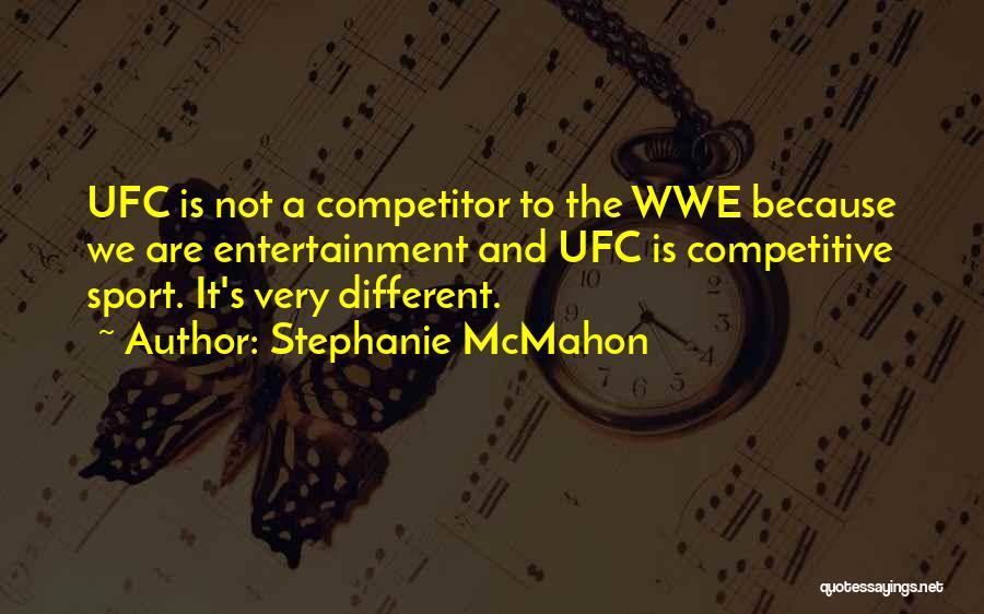 Competitive Sports Quotes By Stephanie McMahon