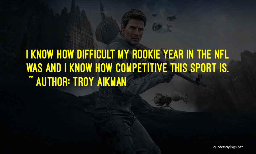 Competitive Sports Quotes By Troy Aikman