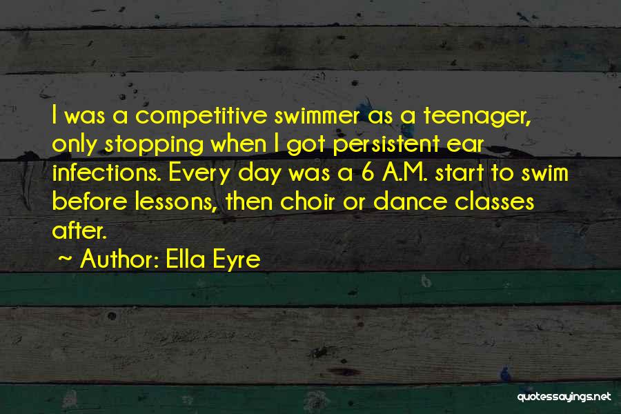 Competitive Swimmer Quotes By Ella Eyre