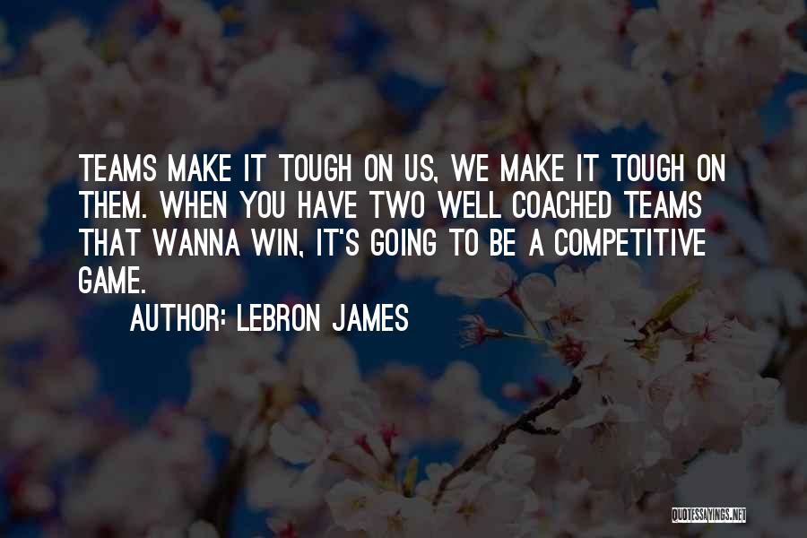 Competitive Winning Quotes By LeBron James