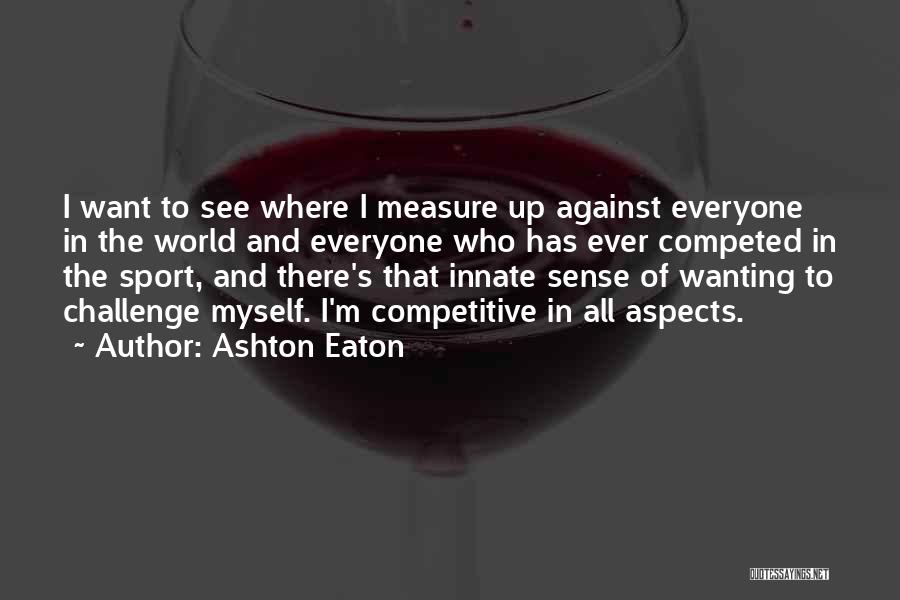 Competitive World Quotes By Ashton Eaton