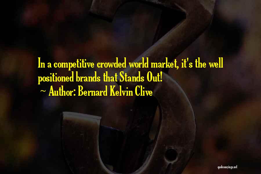 Competitive World Quotes By Bernard Kelvin Clive