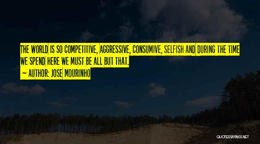 Competitive World Quotes By Jose Mourinho