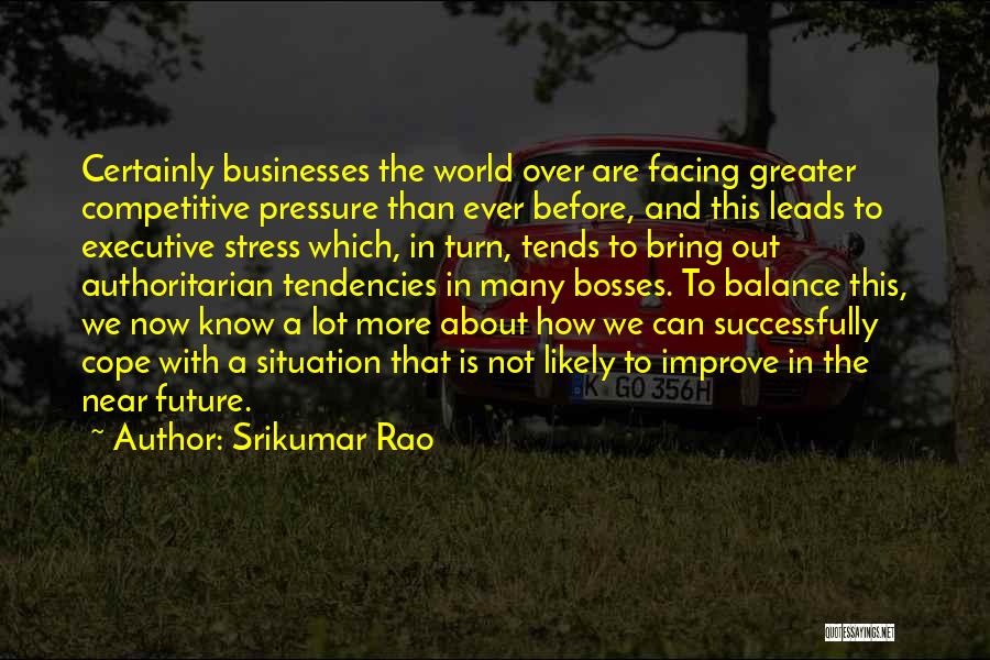 Competitive World Quotes By Srikumar Rao Competitive World Quotes By Srikumar Rao
