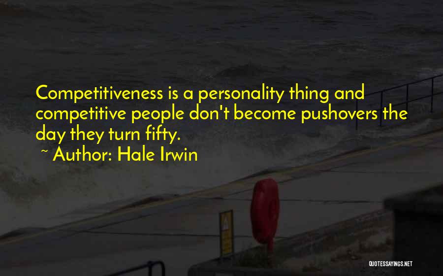 Competitiveness Quotes By Hale Irwin