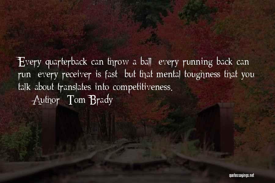 Competitiveness Quotes By Tom Brady Competitiveness Quotes By Tom Brady