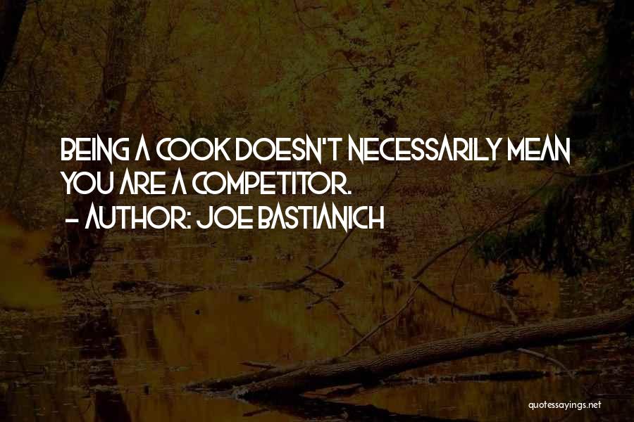 Competitor Quotes By Joe Bastianich