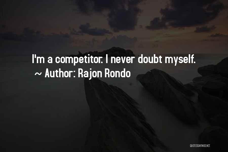 Competitor Quotes By Rajon Rondo
