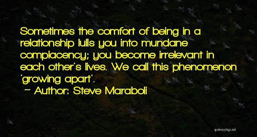 Complacency Love Quotes By Steve Maraboli