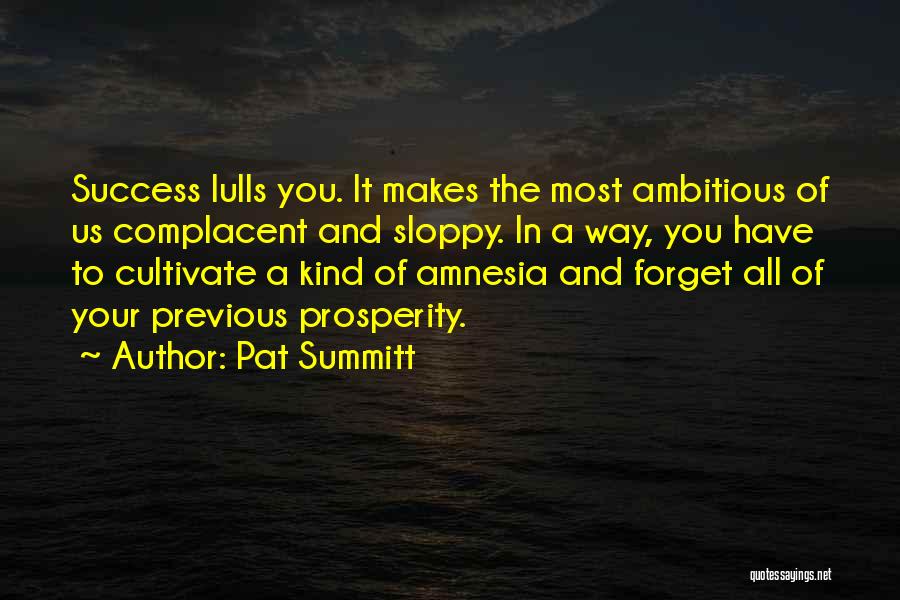 Complacent Sports Quotes By Pat Summitt