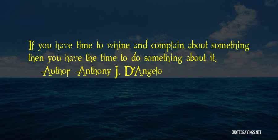 Complain And Whine Quotes By Anthony J. D'Angelo