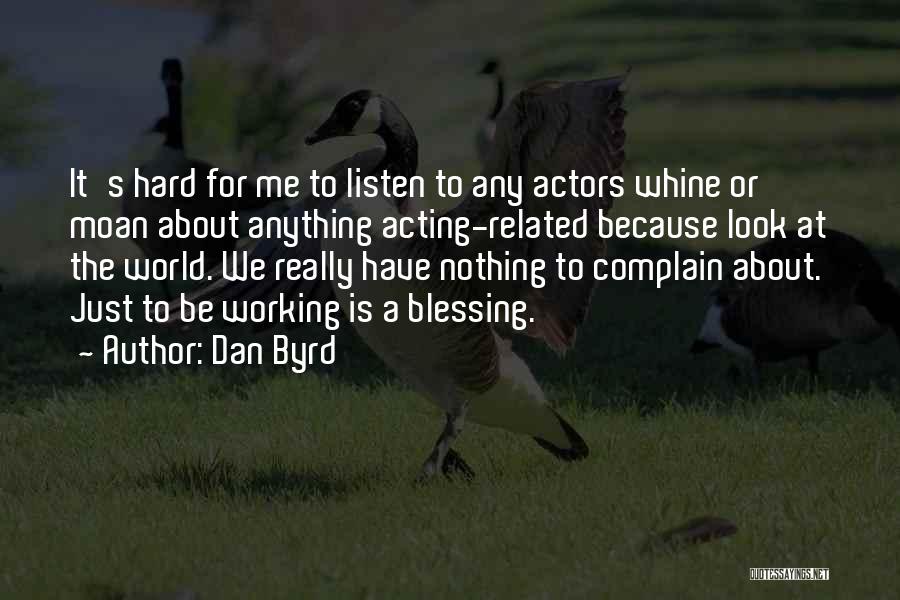 Complain And Whine Quotes By Dan Byrd