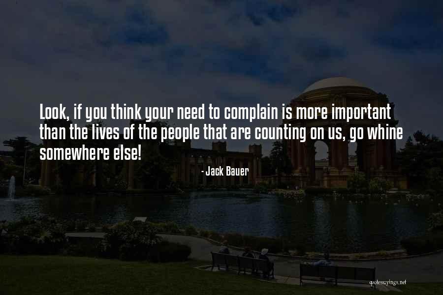 Complain And Whine Quotes By Jack Bauer Complain And Whine Quotes By Jack Bauer