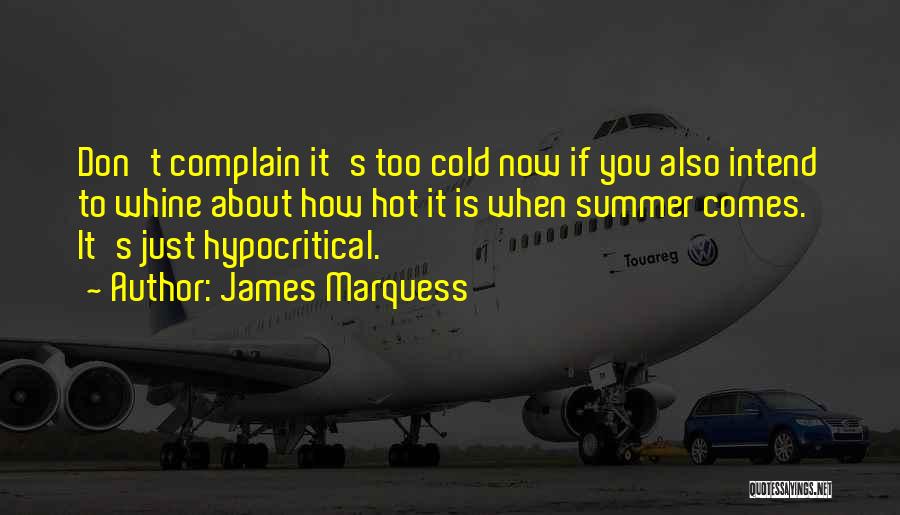 Complain And Whine Quotes By James Marquess