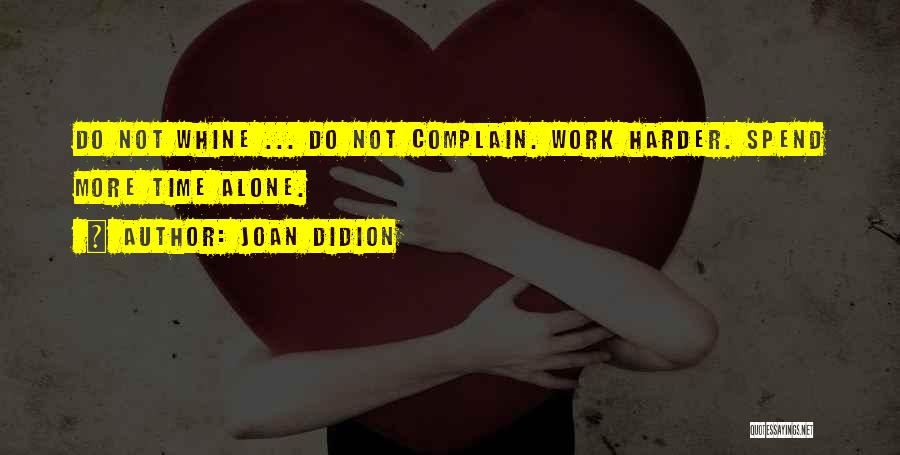 Complain And Whine Quotes By Joan Didion