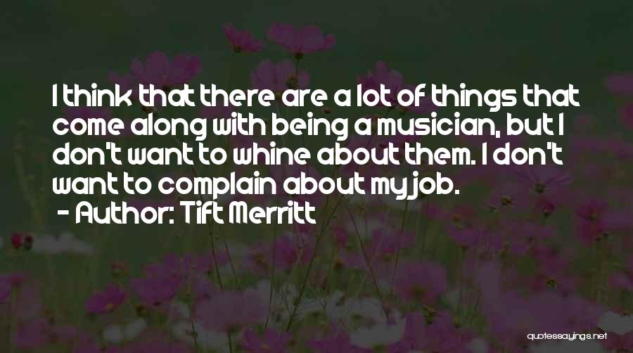 Complain And Whine Quotes By Tift Merritt