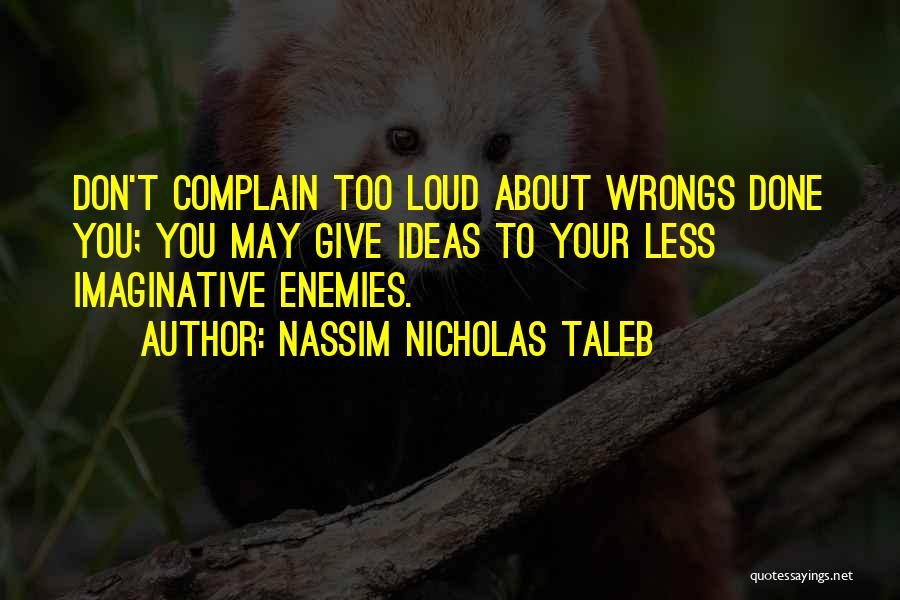 Complain Less Quotes By Nassim Nicholas Taleb