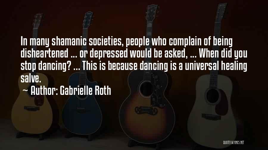 Complain Quotes By Gabrielle Roth