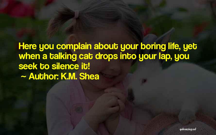 Complain Quotes By K.M. Shea