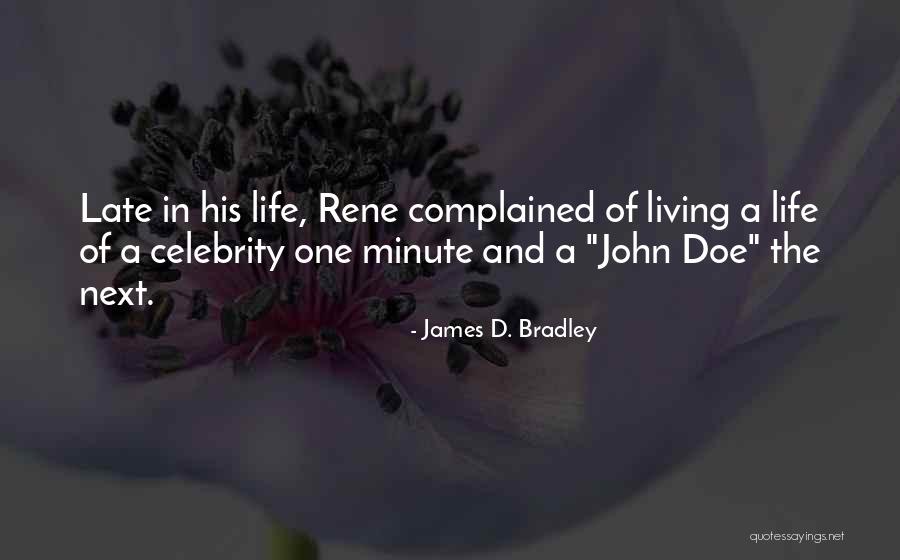 Complained Life Quotes By James D. Bradley Complained Life Quotes By James D. Bradley