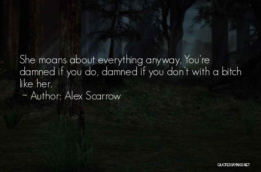 Complainers Quotes By Alex Scarrow