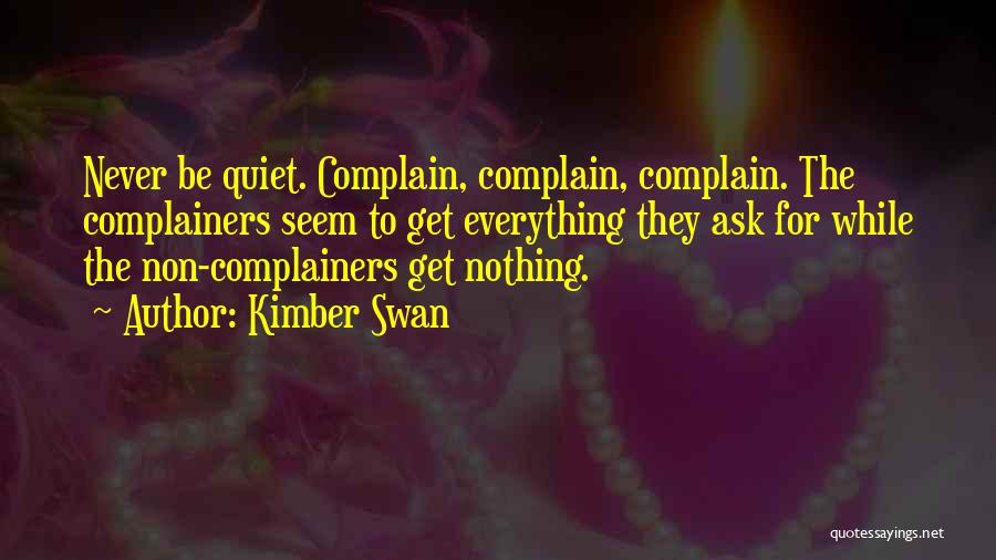 Complainers Quotes By Kimber Swan