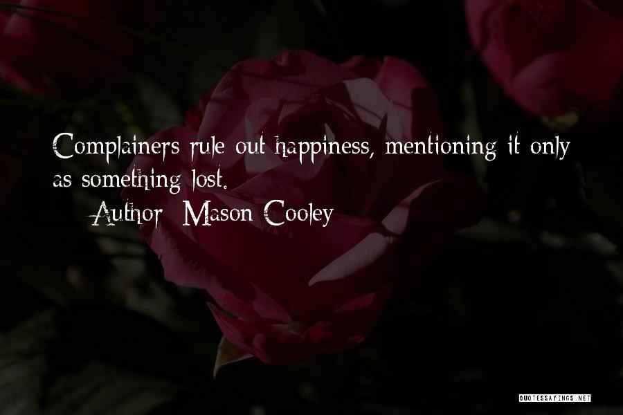 Complainers Quotes By Mason Cooley