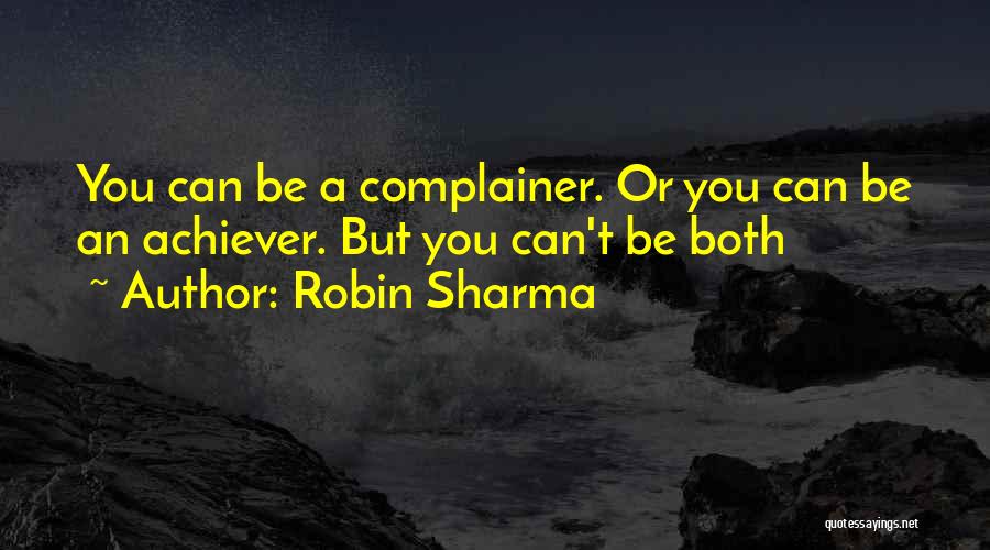 Complainers Quotes By Robin Sharma
