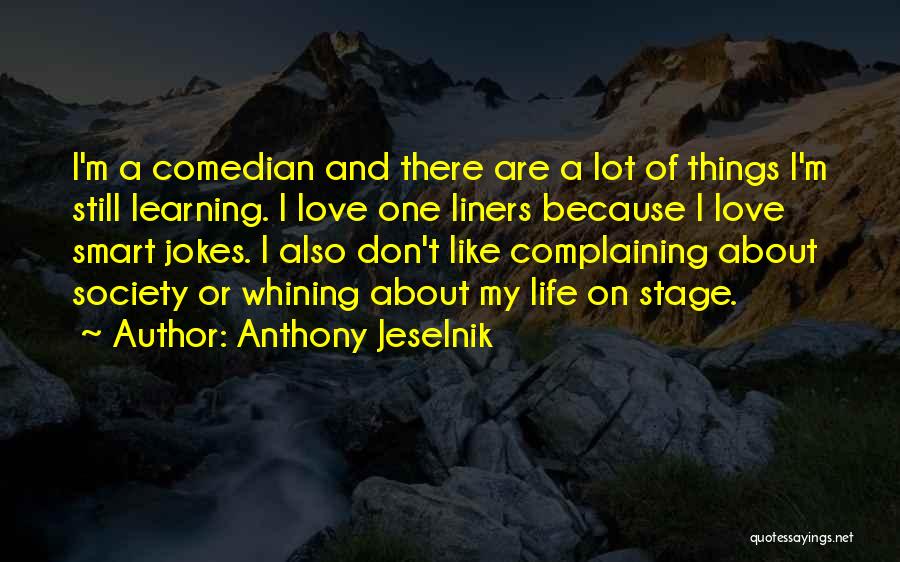 Complaining About Life Quotes By Anthony Jeselnik