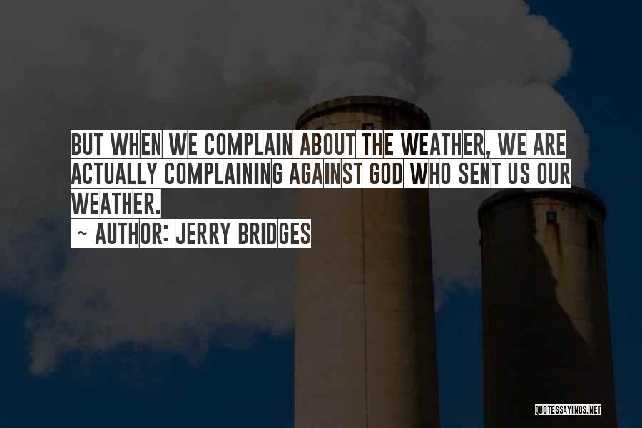 Complaining About The Weather Quotes By Jerry Bridges