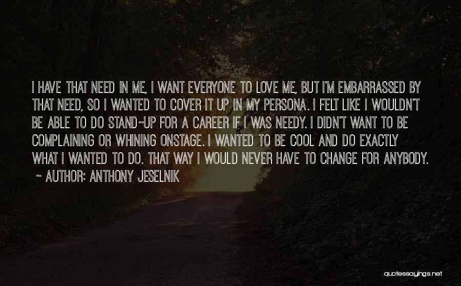 Complaining And Change Quotes By Anthony Jeselnik