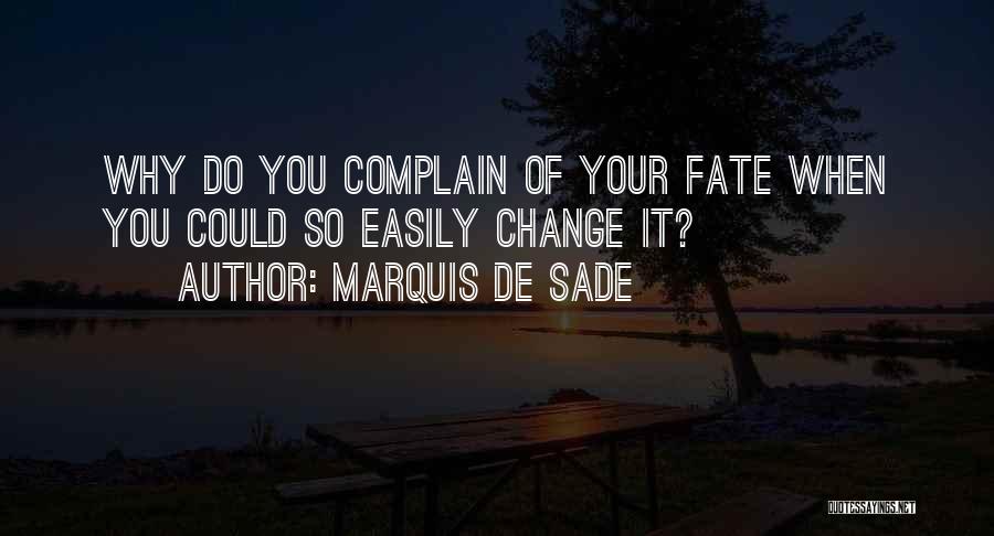 Complaining And Change Quotes By Marquis De Sade