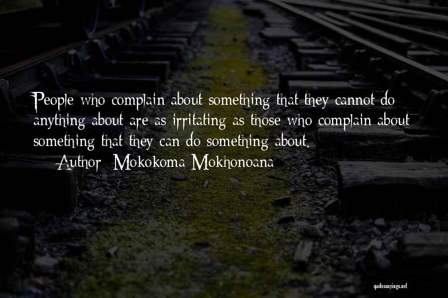 Complaining And Change Quotes By Mokokoma Mokhonoana