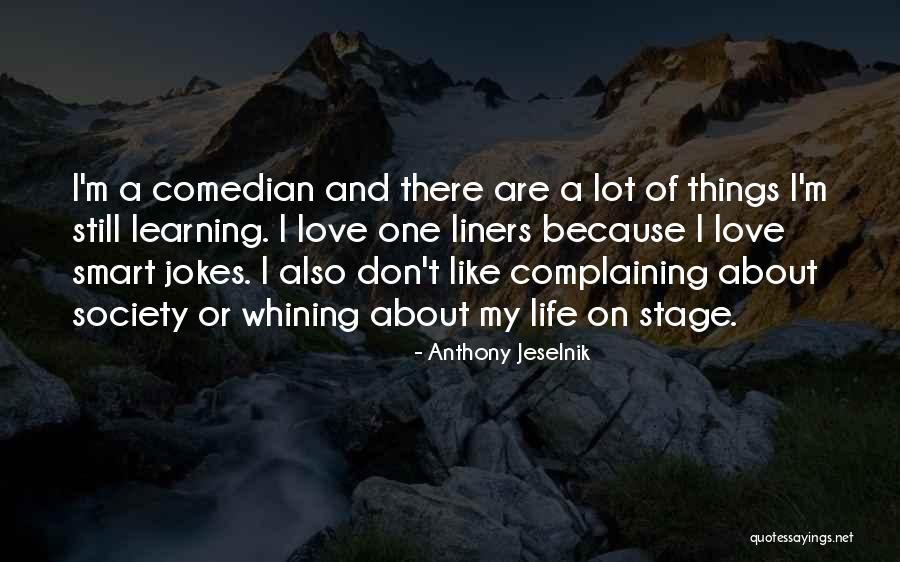 Complaining And Whining Quotes By Anthony Jeselnik