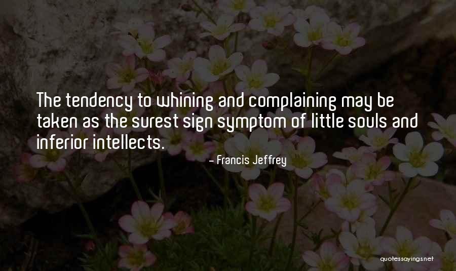 Complaining And Whining Quotes By Francis Jeffrey