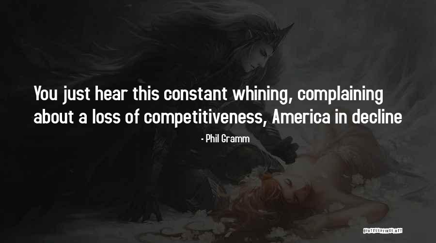 Complaining And Whining Quotes By Phil Gramm