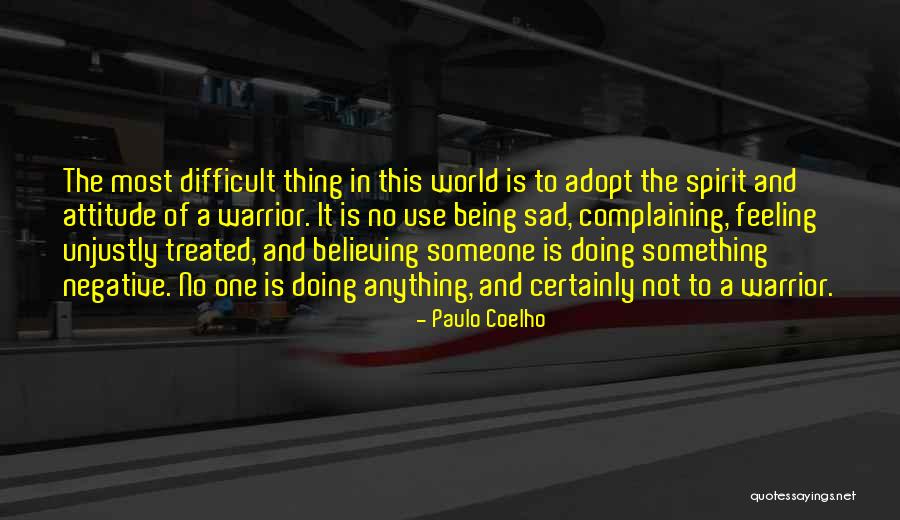 Complaining Attitude Quotes By Paulo Coelho Complaining Attitude Quotes By Paulo Coelho